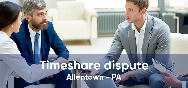 Timeshare dispute Allentown - PA