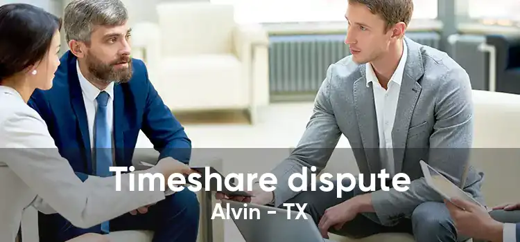 Timeshare dispute Alvin - TX