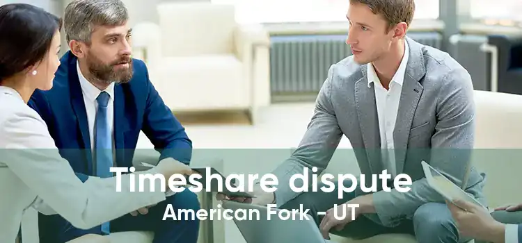 Timeshare dispute American Fork - UT