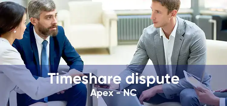 Timeshare dispute Apex - NC