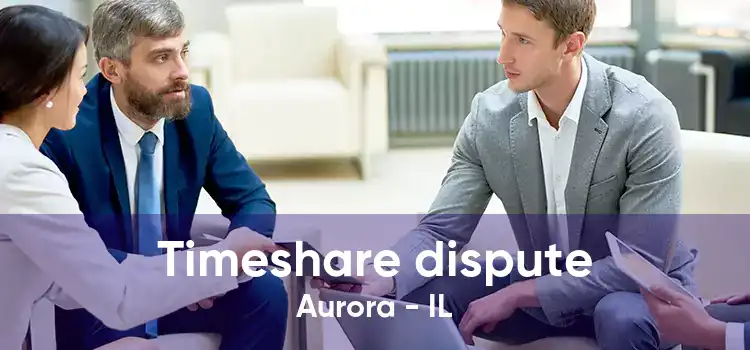 Timeshare dispute Aurora - IL