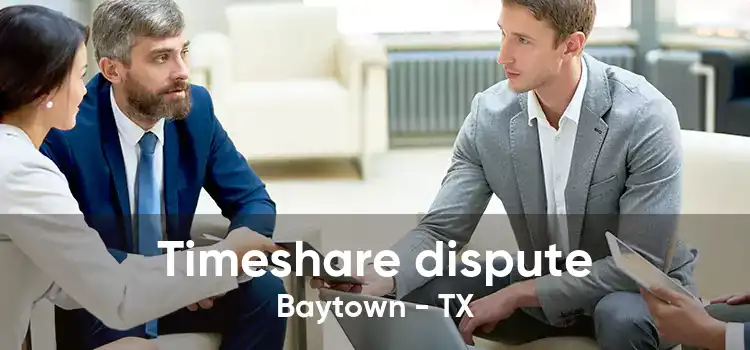 Timeshare dispute Baytown - TX