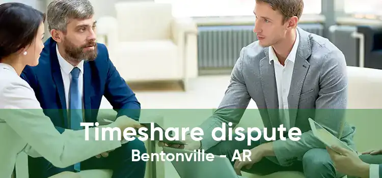 Timeshare dispute Bentonville - AR