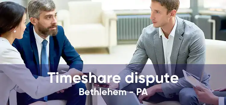 Timeshare dispute Bethlehem - PA