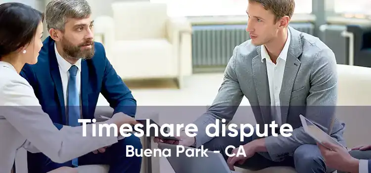 Timeshare dispute Buena Park - CA