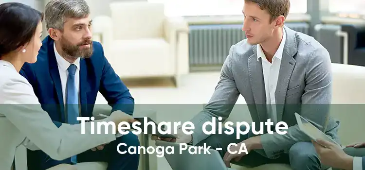 Timeshare dispute Canoga Park - CA