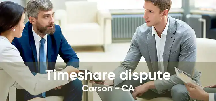 Timeshare dispute Carson - CA