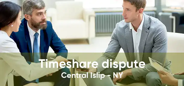 Timeshare dispute Central Islip - NY