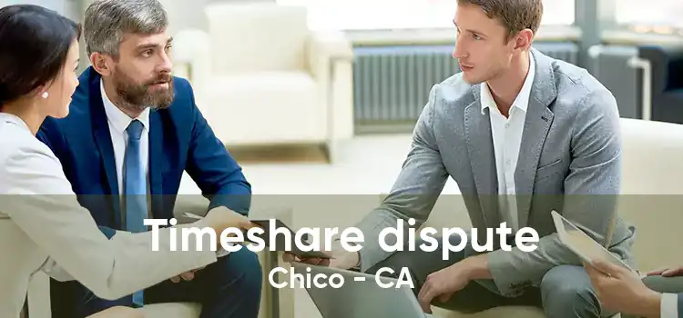 Timeshare dispute Chico - CA