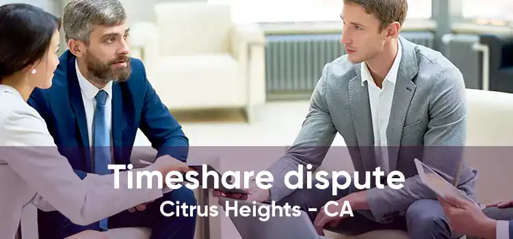 Timeshare dispute Citrus Heights - CA