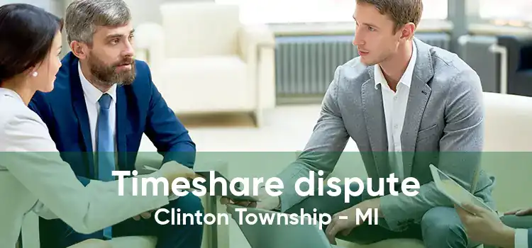 Timeshare dispute Clinton Township - MI