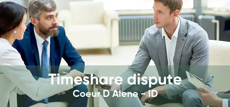 Timeshare dispute Coeur D Alene - ID