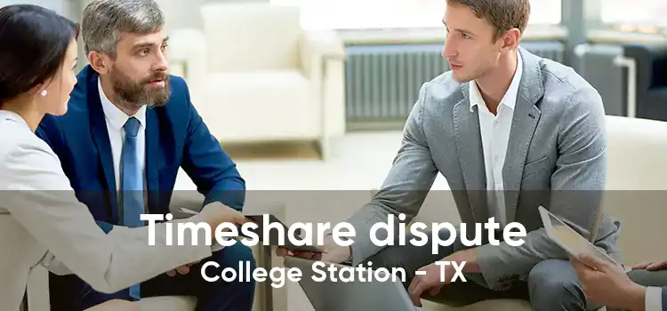 Timeshare dispute College Station - TX