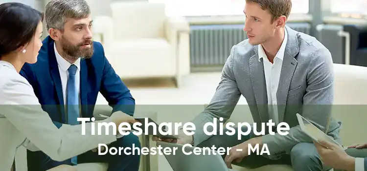 Timeshare dispute Dorchester Center - MA