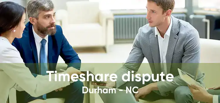 Timeshare dispute Durham - NC