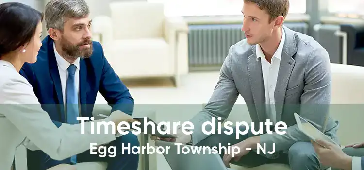 Timeshare dispute Egg Harbor Township - NJ