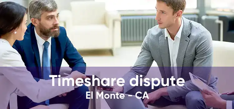 Timeshare dispute El Monte - CA