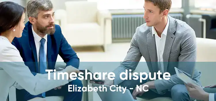 Timeshare dispute Elizabeth City - NC