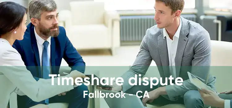 Timeshare dispute Fallbrook - CA