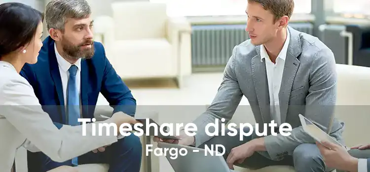 Timeshare dispute Fargo - ND