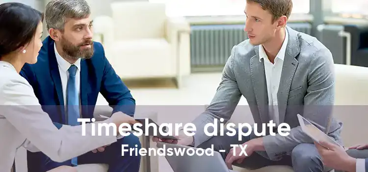 Timeshare dispute Friendswood - TX