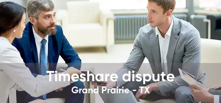 Timeshare dispute Grand Prairie - TX