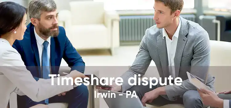 Timeshare dispute Irwin - PA