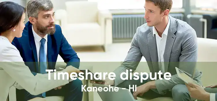 Timeshare dispute Kaneohe - HI