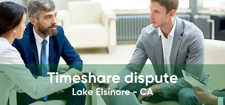 Timeshare dispute Lake Elsinore - CA