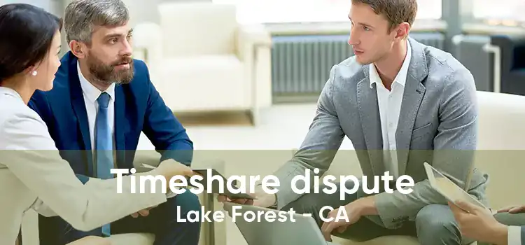 Timeshare dispute Lake Forest - CA