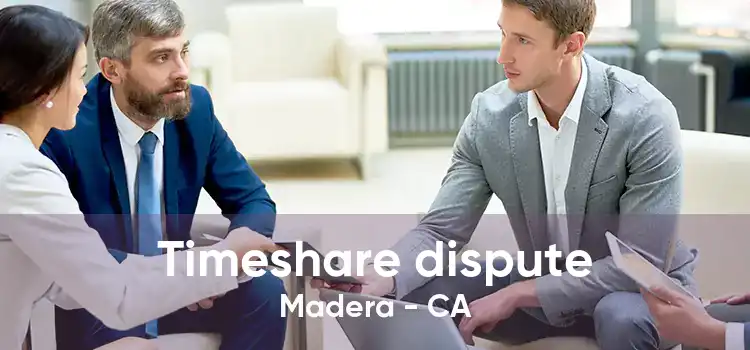 Timeshare dispute Madera - CA