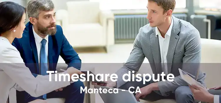 Timeshare dispute Manteca - CA