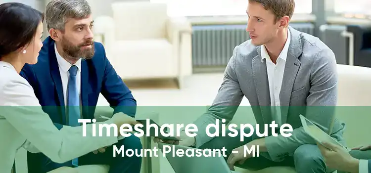 Timeshare dispute Mount Pleasant - MI