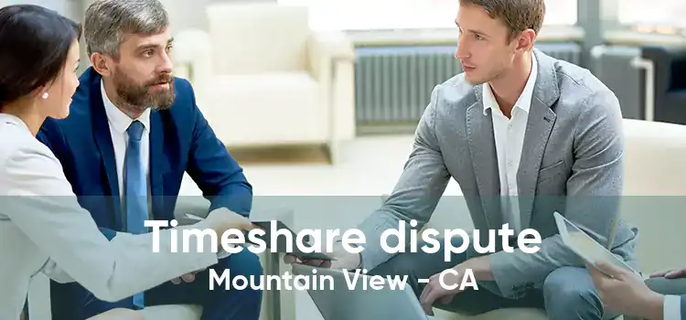 Timeshare dispute Mountain View - CA