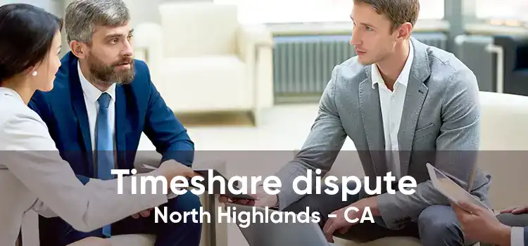 Timeshare dispute North Highlands - CA