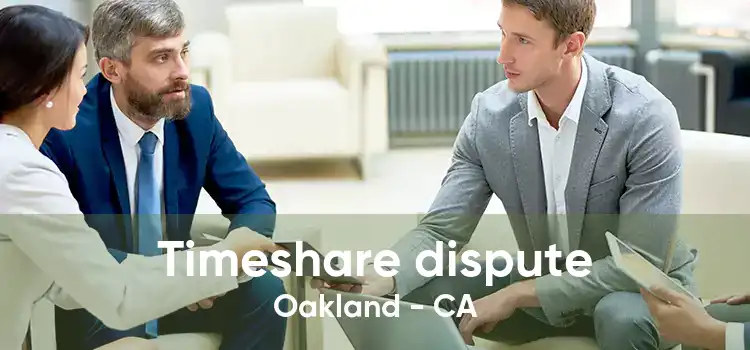 Timeshare dispute Oakland - CA