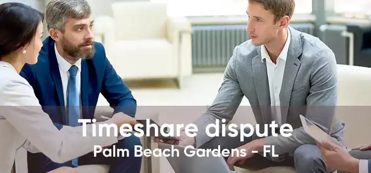 Timeshare dispute Palm Beach Gardens - FL