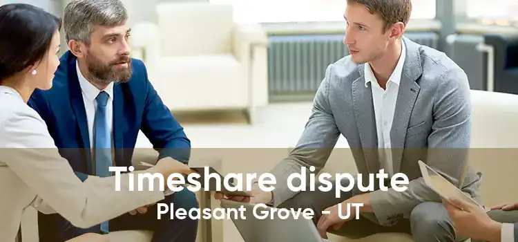 Timeshare dispute Pleasant Grove - UT