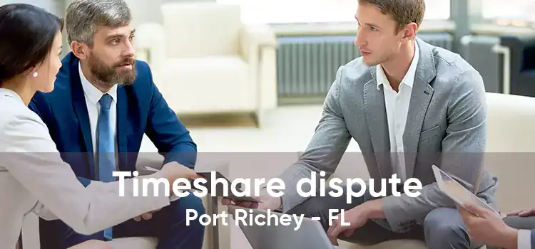 Timeshare dispute Port Richey - FL