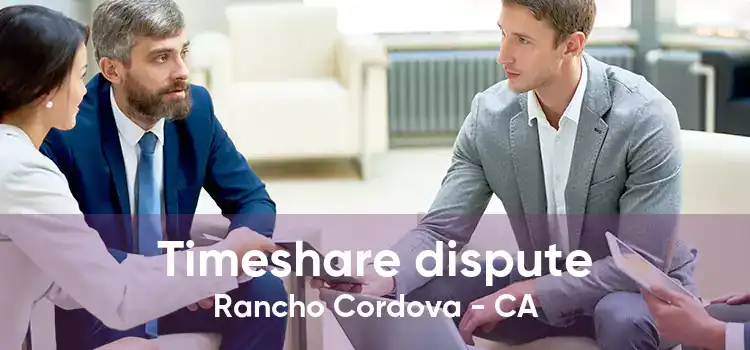 Timeshare dispute Rancho Cordova - CA