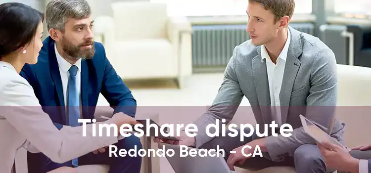 Timeshare dispute Redondo Beach - CA