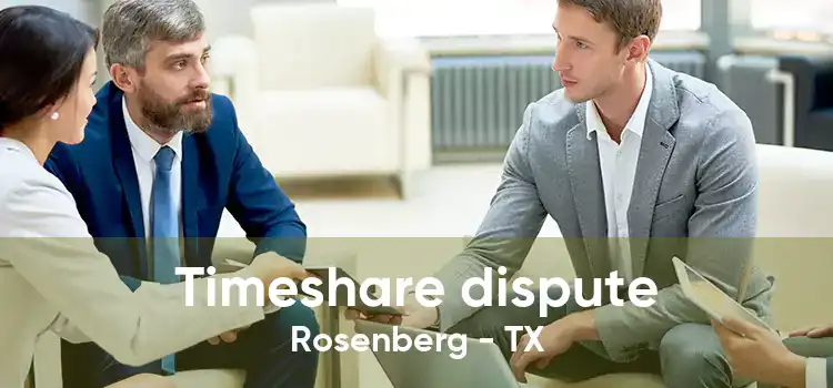 Timeshare dispute Rosenberg - TX