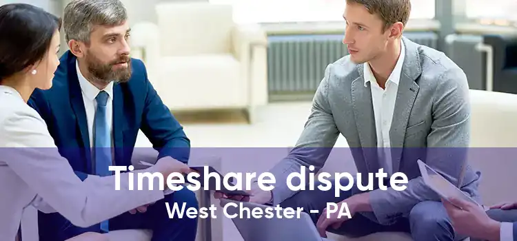 Timeshare dispute West Chester - PA