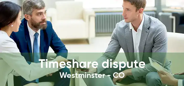 Timeshare dispute Westminster - CO