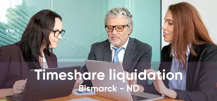 Timeshare liquidation Bismarck - ND