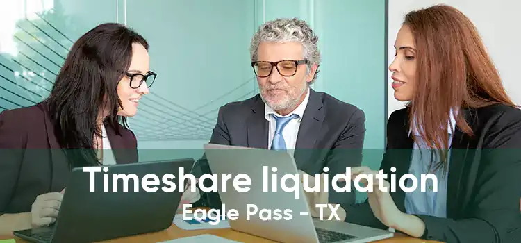 Timeshare liquidation Eagle Pass - TX