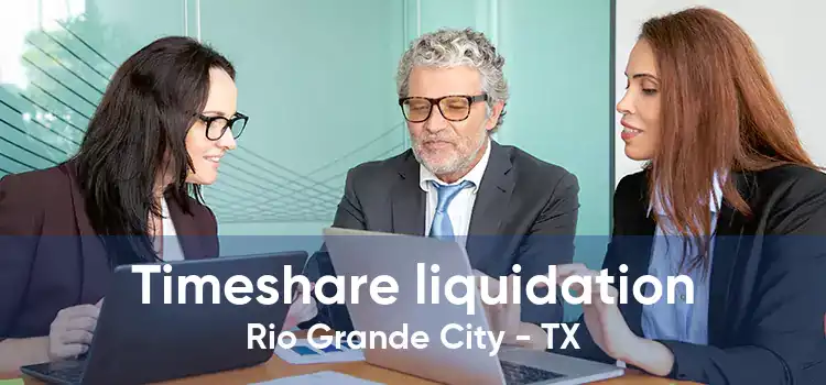 Timeshare liquidation Rio Grande City - TX