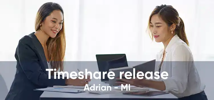 Timeshare release Adrian - MI