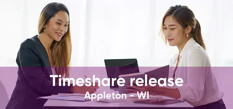 Timeshare release Appleton - WI