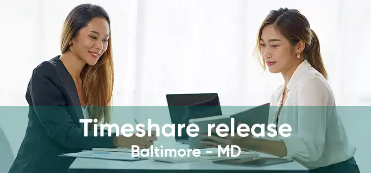 Timeshare release Baltimore - MD